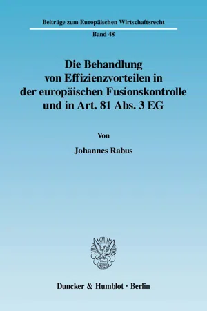 Die Behandlung von Effizienzvorteilen in der europäischen Fusionskontrolle und in Art. 81 Abs. 3 EG.