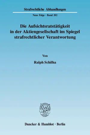 Die Aufsichtsratstätigkeit in der Aktiengesellschaft im Spiegel strafrechtlicher Verantwortung.