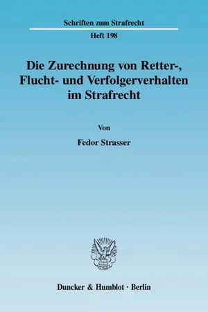 Die Zurechnung von Retter-, Flucht- und Verfolgerverhalten im Strafrecht.