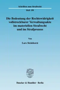 Die Bedeutung der Rechtswidrigkeit vollstreckbarer Verwaltungsakte im materiellen Strafrecht und im Strafprozess._cover