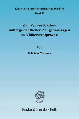 Zur Verwertbarkeit außergerichtlicher Zeugenaussagen im Völkerstrafprozess.