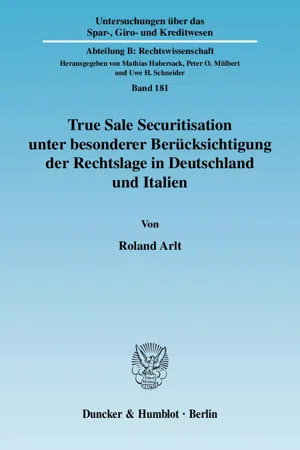 True Sale Securitisation unter besonderer Berücksichtigung der Rechtslage in Deutschland und Italien.