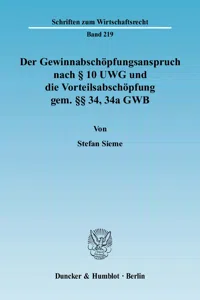 Der Gewinnabschöpfungsanspruch nach § 10 UWG und die Vorteilsabschöpfung gem. §§ 34, 34a GWB._cover