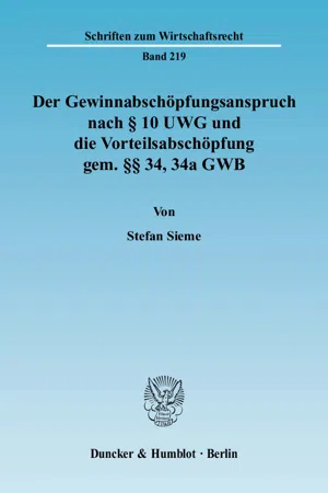 Der Gewinnabschöpfungsanspruch nach § 10 UWG und die Vorteilsabschöpfung gem. §§ 34, 34a GWB.