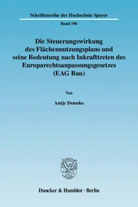 Die Steuerungswirkung des Flächennutzungsplans und seine Bedeutung nach Inkrafttreten des Europarechtsanpassungsgesetzes._cover