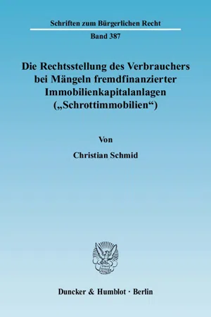 Die Rechtsstellung des Verbrauchers bei Mängeln fremdfinanzierter Immobilienkapitalanlagen ("Schrottimmobilien").