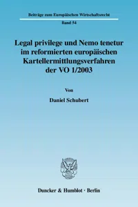 Legal privilege und Nemo tenetur im reformierten europäischen Kartellermittlungsverfahren der VO 1-2003._cover