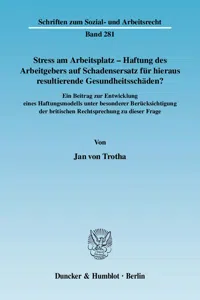 Stress am Arbeitsplatz - Haftung des Arbeitgebers auf Schadensersatz für hieraus resultierende Gesundheitsschäden?_cover