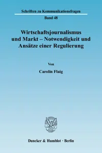 Wirtschaftsjournalismus und Markt - Notwendigkeit und Ansätze einer Regulierung._cover