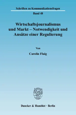 Wirtschaftsjournalismus und Markt - Notwendigkeit und Ansätze einer Regulierung.