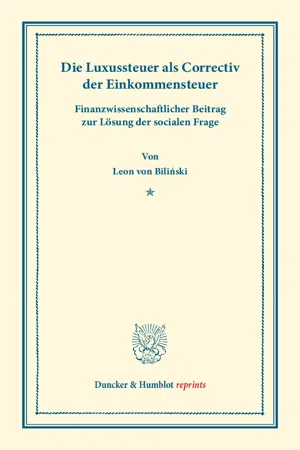 Die Luxussteuer als Correctiv der Einkommensteuer.