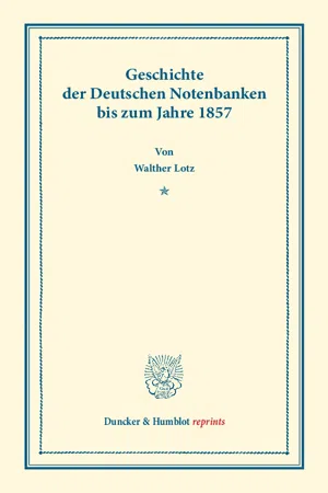 Geschichte der Deutschen Notenbanken bis zum Jahre 1857.