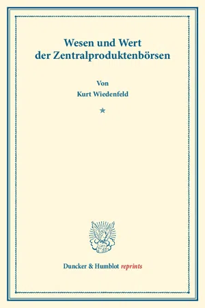 Wesen und Wert der Zentralproduktenbörsen.