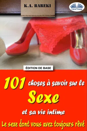 101 Choses À Savoir Sur Le Sexe Et Sa Vie Intime