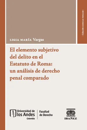 El elemento subjetivo del delito en el Estatuto de Roma: un análisis de derecho penal comparado