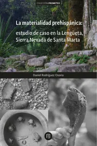 La materialidad prehispánica: estudio de caso en la Lengüeta, Sierra Nevada de Santa Marta_cover