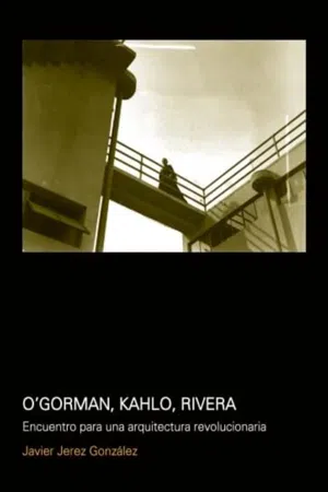 O´Gorman, Kahlo, Rivera