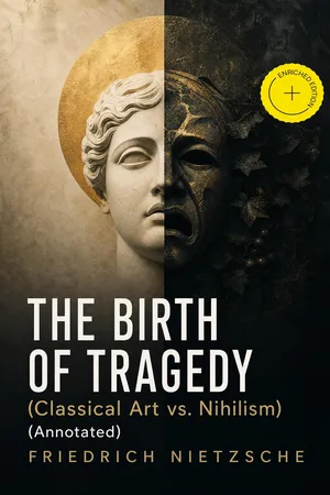 THE BIRTH OF TRAGEDY (Classical Art vs. Nihilism) (Annotated)