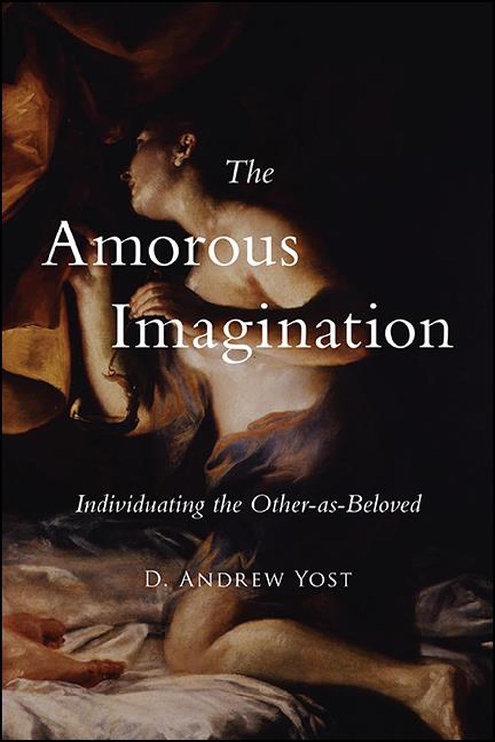 PDF] The Amorous Imagination by D. Andrew Yost | 9781438484747
