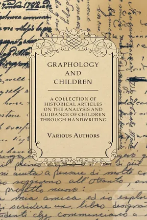 Graphology and Children - A Collection of Historical Articles on the Analysis and Guidance of Children Through Handwriting