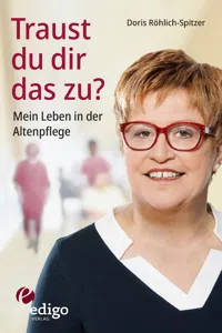 Traust du dir das zu? Mein Leben in der Altenpflege. Eine ungewöhnliche Biographie. Mit Infokästen zu Ausbildung, Pflegeversicherung, Hintergründen._cover