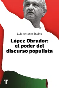 López Obrador: el poder del discurso populista_cover