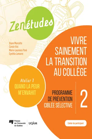 Zenétudes 2 : vivre sainement la transition au collège – Cahier du participant Quand la peur m'envahit