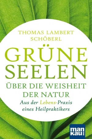 Grüne Seelen. Über die Weisheit der Natur