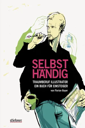 Selbsthändig: Traumberuf Illustrator – ein Buch für Einsteiger