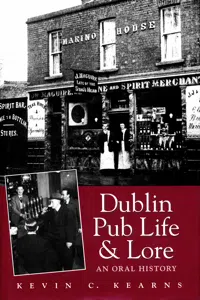 Dublin Pub Life and Lore – An Oral History of Dublin's Traditional Irish Pubs_cover