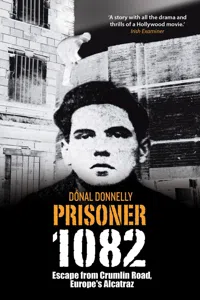 Prisoner 1082: Escape from Crumlin Road Prison, Europe's Alcatraz_cover