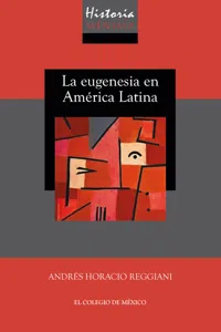 Historia mínima de la eugenesia en América Latina_cover