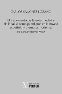 El tratamiento de la enfermedad y de la salud como paradigma en la novela española y alemana moderna: Pío Baroja y Thomas Mann_cover