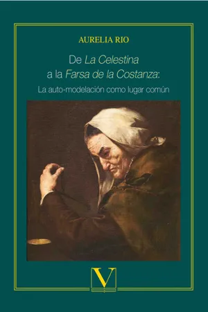 De La Celestina a la Farsa de la Costanza: La auto-modelación como lugar común