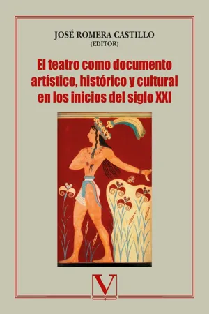 El teatro como documento artístico, histórico y cultural en los inicios del siglo XXI