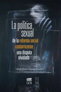 La política sexual de la reforma social costarricense: una disputa olvidada_cover