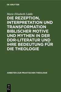 Die Rezeption, Interpretation und Transformation biblischer Motive und Mythen in der DDR-Literatur und ihre Bedeutung für die Theologie_cover