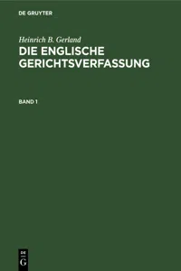 Heinrich B. Gerland: Die englische Gerichtsverfassung. Band 1_cover