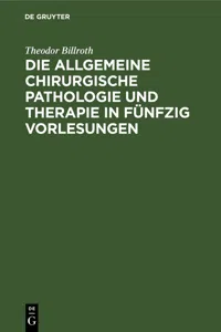 Die allgemeine chirurgische Pathologie und Therapie in fünfzig Vorlesungen_cover