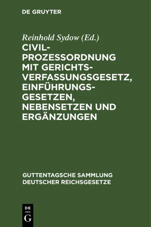 Civilprozessordnung mit Gerichtsverfassungsgesetz, Einführungsgesetzen, Nebensetzen und Ergänzungen