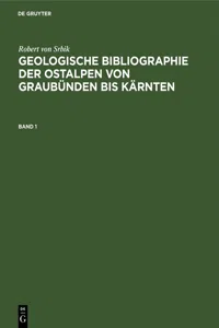 Robert von Srbik: Geologische Bibliographie der Ostalpen von Graubünden bis Kärnten. Band 1_cover