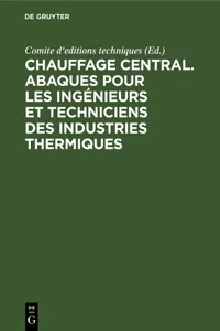 Chauffage central. Abaques pour les ingénieurs et techniciens des industries thermiques_cover