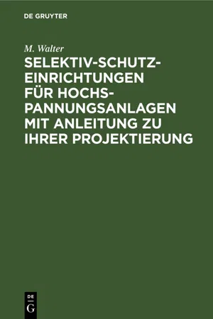 Selektiv-Schutzeinrichtungen für Hochspannungsanlagen mit Anleitung zu ihrer Projektierung