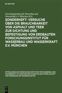 Sonderheft: Versuche über die Brauchbarkeit von Asphalt und Teer zur Dichtung und Befestigung von Erdbauten Forschungsinstitut für Wasserbau und Wasserkraft e.V. München_cover