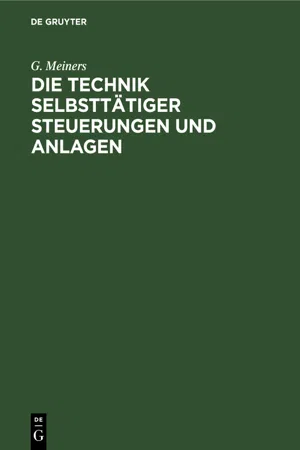 Die Technik selbsttätiger Steuerungen und Anlagen