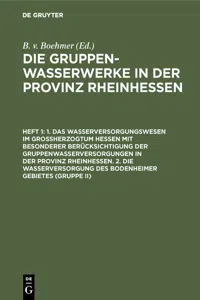 1. Das Wasserversorgungswesen im Großherzogtum Hessen mit besonderer Berücksichtigung der Gruppenwasserversorgungen in der Provinz Rheinhessen. 2. Die Wasserversorgung des Bodenheimer Gebietes_cover