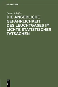 Die angebliche Gefährlichkeit des Leuchtgases im Lichte statistischer Tatsachen_cover