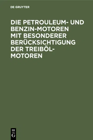 Die Petrouleum- und Benzin-Motoren mit besonderer Berücksichtigung der Treiböl-Motoren