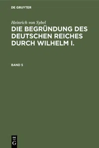 Heinrich von Sybel: Die Begründung des Deutschen Reiches durch Wilhelm I.. Band 5_cover