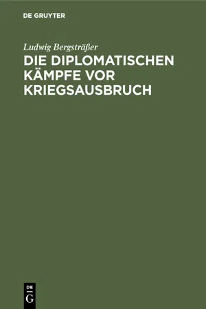 Die diplomatischen Kämpfe vor Kriegsausbruch